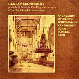 Gustav Leonhardt - Sweelinck • Scheidemann • Van Noordt • Böhm • Purcell • Bach - Gustav Leonhardt Plays The Schonat - Van Hagerbeer - Organ Of The New Church In Amsterdam