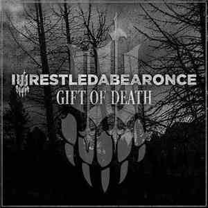 Iwrestledabearonce - Gift Of Death