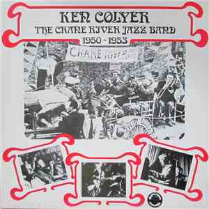 Ken Colyer, The Crane River Jazz Band - The Crane River Jazz Band 1950 - 53