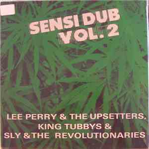 Lee Perry & The Upsetters, King Tubbys & Sly & The Revolutionaries - Sensi Dub Vol. 2