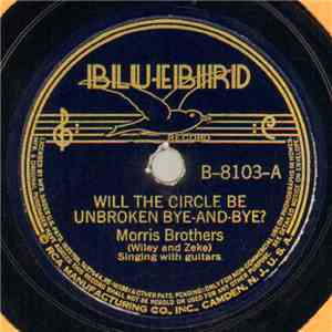 Morris Brothers - Will The Circle Be Unbroken Bye-And-Bye? / Does Jesus Care?