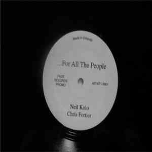 Neil Kolo, Chris Fortier - ...For All The People