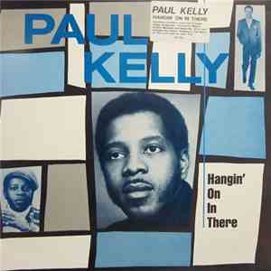 Paul Kelly  - Hangin' On In There