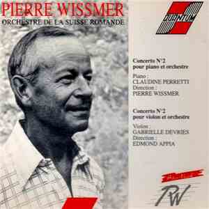 Pierre Wissmer – Orchestre De La Suisse Romande, Claudine Perretti, Gabrielle Devries, Edmond Appia - Concerto N°2 Pour Piano Et Orchestre, Concerto N°2 Pour Violon Et Orchestre