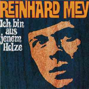 Reinhard Mey - Ich Bin Aus Jenem Holze