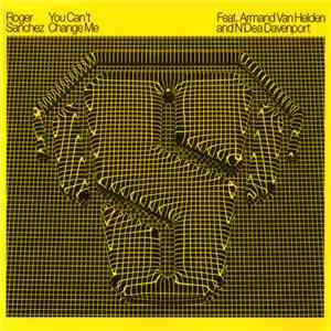 Roger Sanchez Feat. Armand Van Helden And N'Dea Davenport - You Can't Change Me