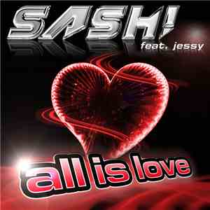 Sash! Feat. Jessy - All Is Love (Remixes)