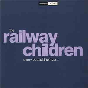 The Railway Children - Every Beat Of The Heart