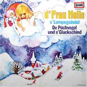 Andreas E. Beurmann - d' Frau Holle • s' Lumpegsindel • De Pächvogel und s' Glückschind