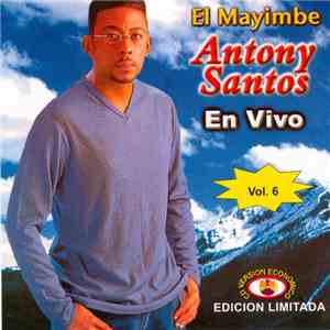 Antony Santos - El Mayimbe En Vivo, Vol. 6