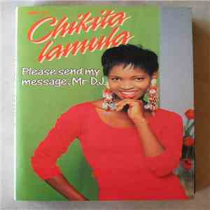 Chikita Lamula - Please Send My Message Mr. DJ