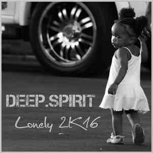 Deep.Spirit - Lonely 2K16