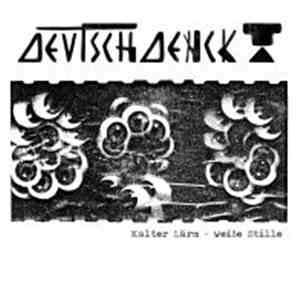 Deutschdenck - Kalter Lärm - Weiße Stille