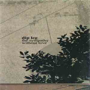Dip Leg - The Sympathy Without Love