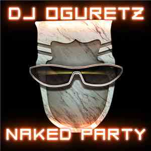 DJ Oguretz - Naked Party