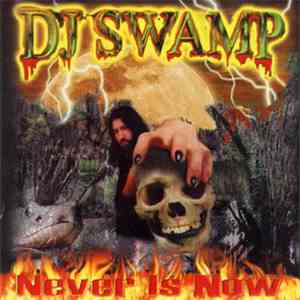 DJ Swamp - Never Is Now