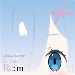 Electric Rem × Karamari - Re:m
