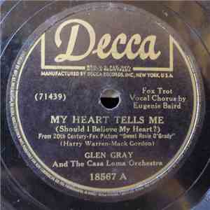 Glen Gray And The Casa Loma Orchestra - My Heart Tells Me (Should I Believe My Heart?) / My Shining Hour