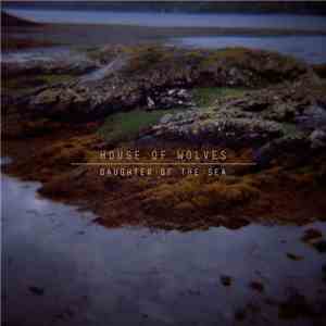 House Of Wolves - Daughter Of The Sea
