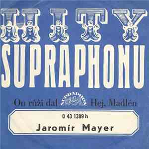 Jaromír Mayer - On Růži Dal / Hej, Madlén
