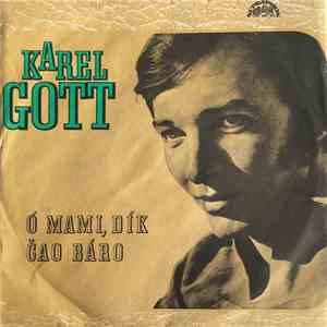 Karel Gott - Ó, Mami, Dík / Čao Báro