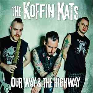Koffin Kats - Our Way & The Highway