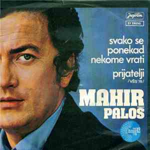 Mahir Paloš - Svako Se Ponekad Nekome Vrati / Prijatelji