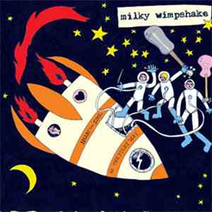 Milky Wimpshake - Heart And Soul In The Milky Way