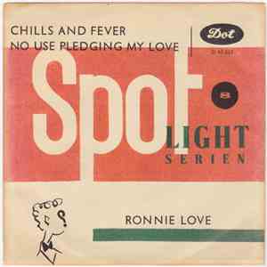 Ronnie Love - Chills And Fever / No Use Pledging My Love