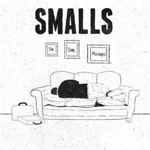 Smalls - The Same Mistakes