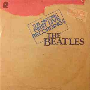 The Beatles - The Historic First Live Recordings