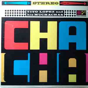 Tito Lopez And His Muchachas - Cha-Cha
