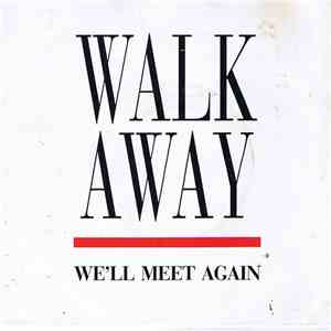 Walk Away  - We'll Meet Again
