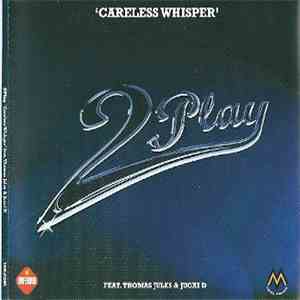 2 Play Feat. Thomas Jules & Jucxi D - Careless Whisper