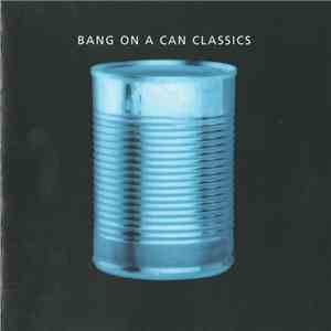 Bang On A Can - Classics