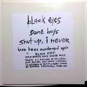 Black Eyes - Some Boys / Shut Up, I Never / Have Been Murdered Again