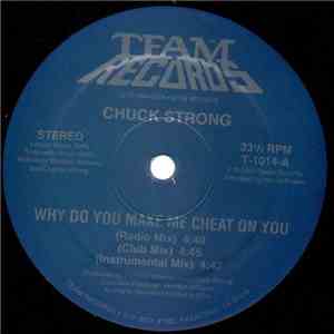 Chuck Strong - Why Do You Make Me Cheat On You / It's A Matter Of Life (Or Death)