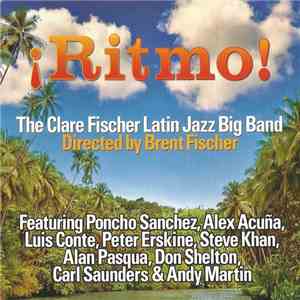 Clare Fischer Latin Jazz Big Band Directed By Featuring, Poncho Sanchez, Alex Acuña, Luis Conte, Peter Erskine, Steve Khan, Alan Pasqua, Don Shelton , Carl Saunders, Andy Martin - ¡Ritmo!