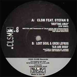 CLSM Feat. Stefan B / Lost Soul & Grob LeFrog - Drifting Away (Remix) / DJs Are Dogs