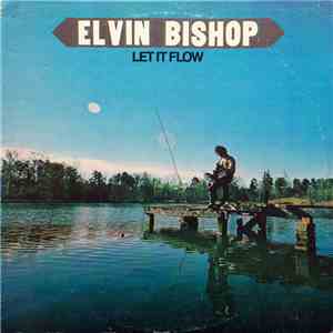 Elvin Bishop - Let It Flow