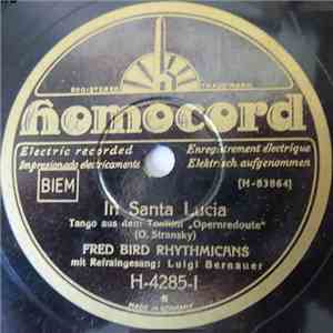 Fred Bird Rhythmicans Mit Refraingesang Luigi Bernauer - In Santa Lucia / Die Musik Und Der Tanz Und Die Nacht