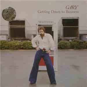 Gary  - Getting Down To Business