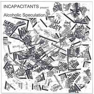Incapacitants - Alcoholic Speculation