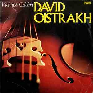 Ludwig van Beethoven / Felix Mendelssohn - David Oistrakh, Orchestra Nazionale Dell' URSS, Kirill Kondrachine - Violinisti Celebri