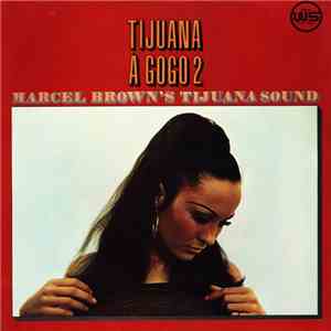 Marcel Brown's Tijuana Sound - Tijuana À Gogo 2
