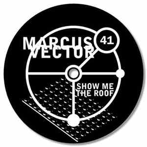 Marcus Vector - Show Me The Roof