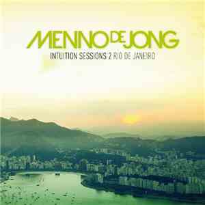 Menno de Jong - Intuition Sessions 2 Rio De Janeiro