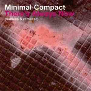 Minimal Compact - There's Always Now (Remixes & Remakes)