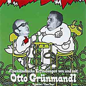 Otto Grünmandl - Alpenländische Erfindungen Von Und Mit Otto Grünmandl