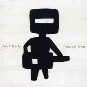 Paul Kelly  - Wanted Man